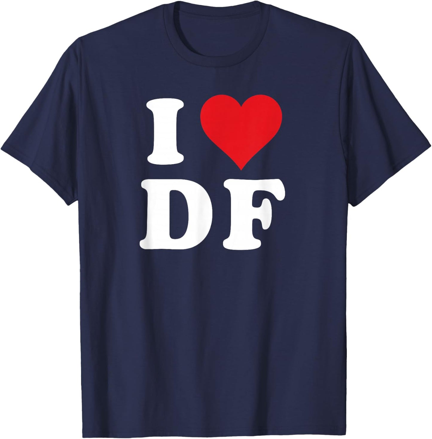 I Heart DF Initials I Love D.F. First And Last Name D F T-Shirt - T-Shirt | Navy