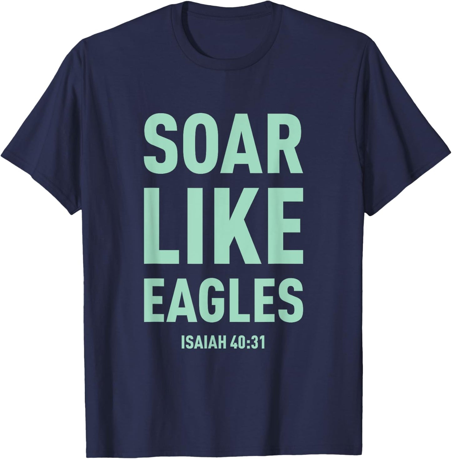 Christian Shirt Soar On Wings Like Eagles Shirt T-Shirt - T-Shirt | Navy