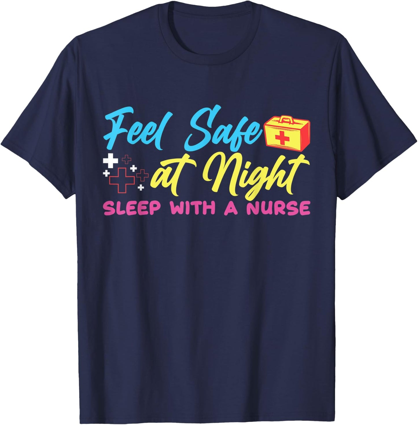 Feel safe at night sleep with a nurse T-Shirt - T-Shirt | Navy