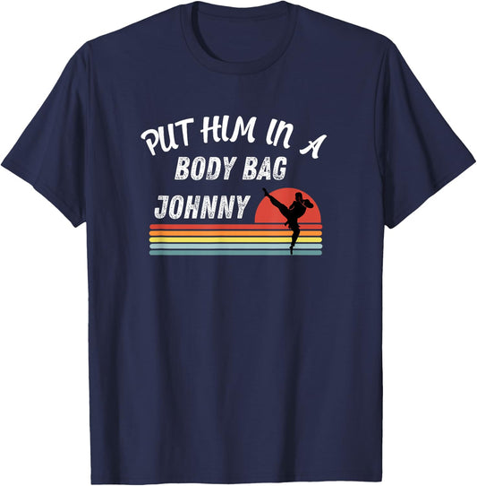 Funny Gift Fan's of the 80's Put him in a Body Bag Johny T-Shirt - T-Shirt | Navy
