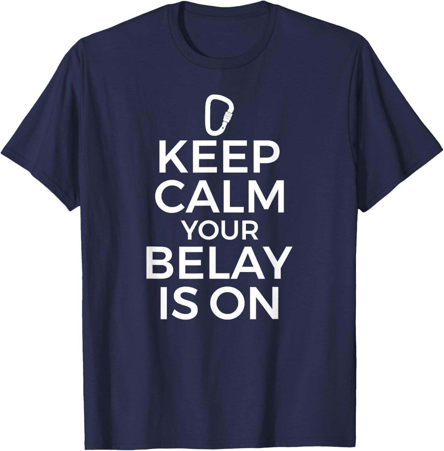 Rock Climbing Climber Graphic - Keep Calm Belay is On T-Shirt - T-Shirt | Navy