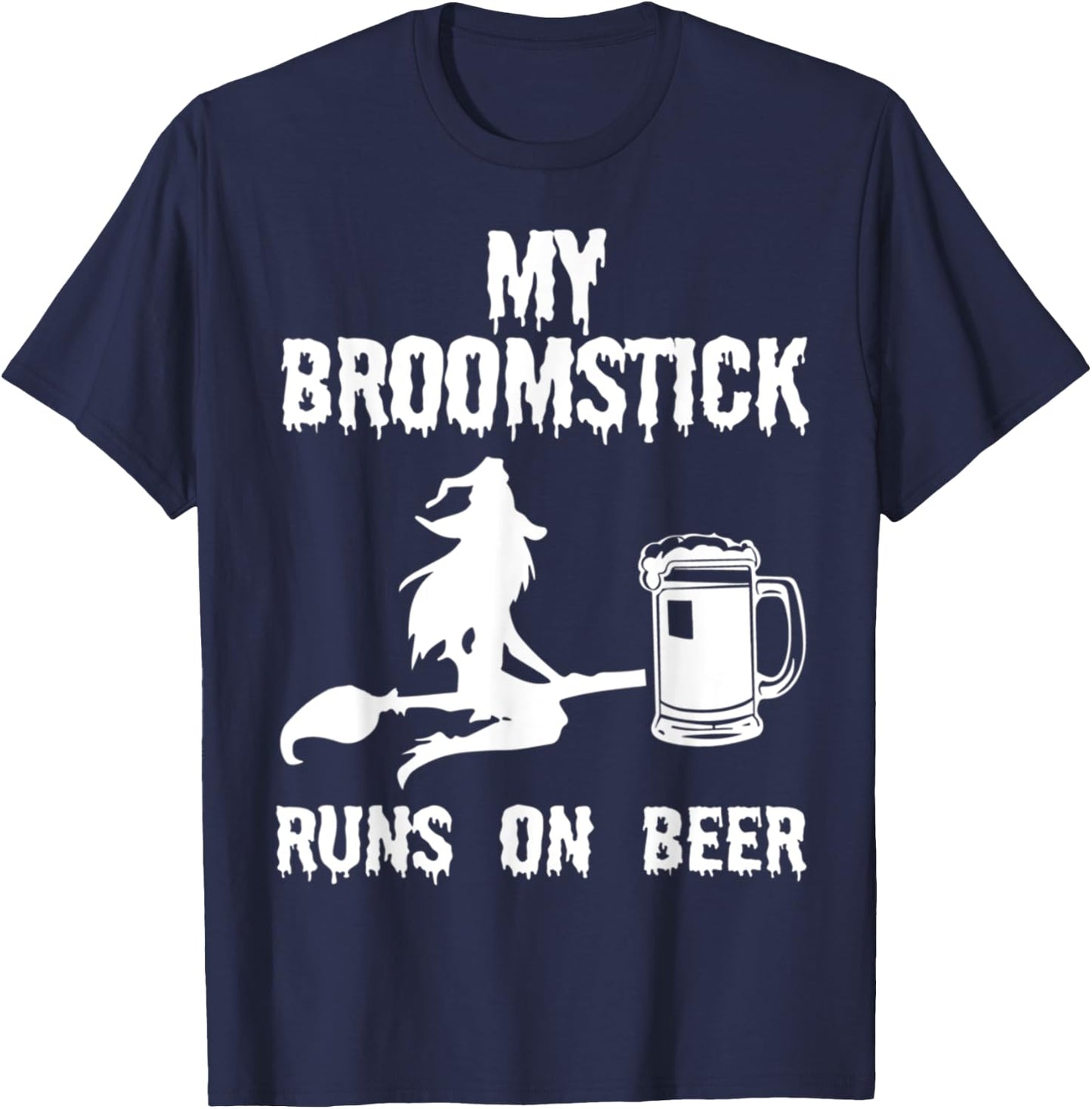 My Broomstick Runs on Beer Halloween Witches funny T-Shirt - T-Shirt | Navy