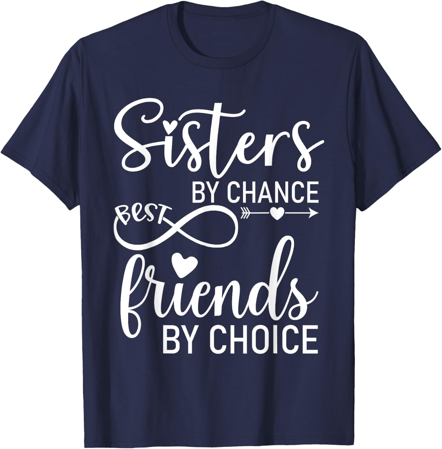 Sisters By Chance Friends By Choice Best Friend Shirt,Sister T-Shirt - T-Shirt | Navy
