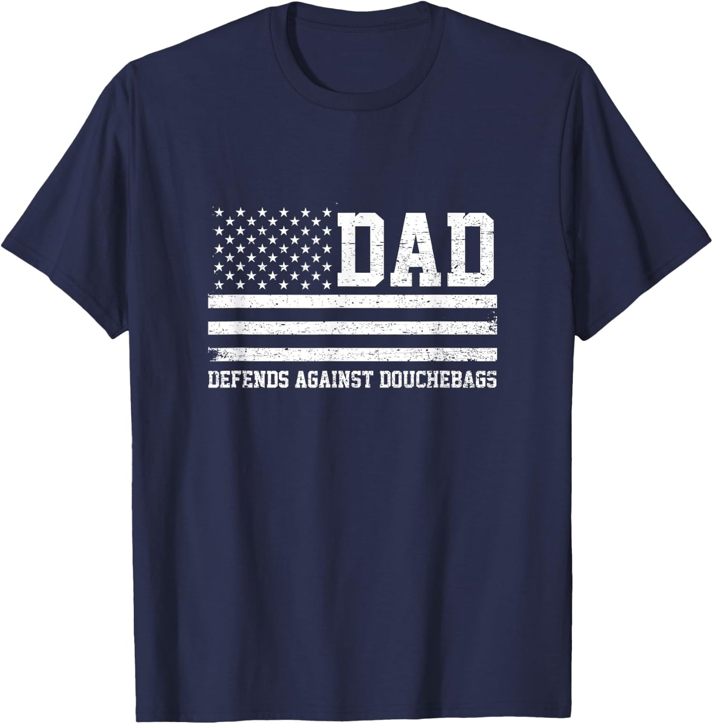 Dad Defends Against Douchebags Apparel Father Day Quote T-Shirt - T-Shirt | Navy