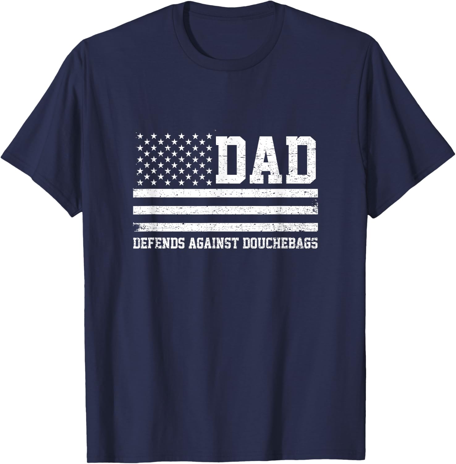 Dad Defends Against Douchebags Apparel Father Day Quote T-Shirt - T-Shirt | Navy