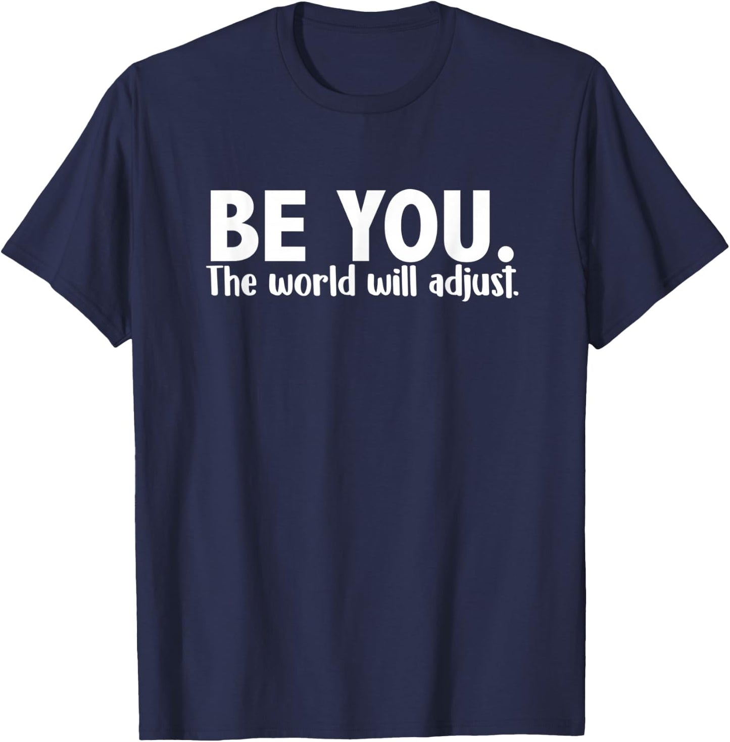 Be You - The World Will Adjust T-Shirt - T-Shirt | Navy