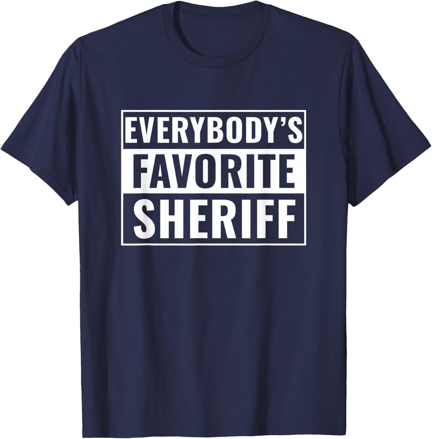 Sheriff Funny Everybody's Favorite Sheriff T-Shirt - T-Shirt | Navy