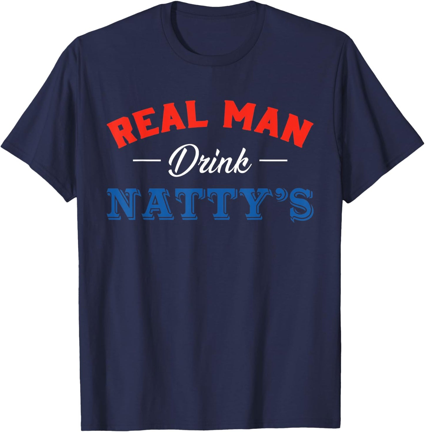 Real Men Drink Natty's Beer Party Supplies Drinking Team T-Shirt - T-Shirt | Navy