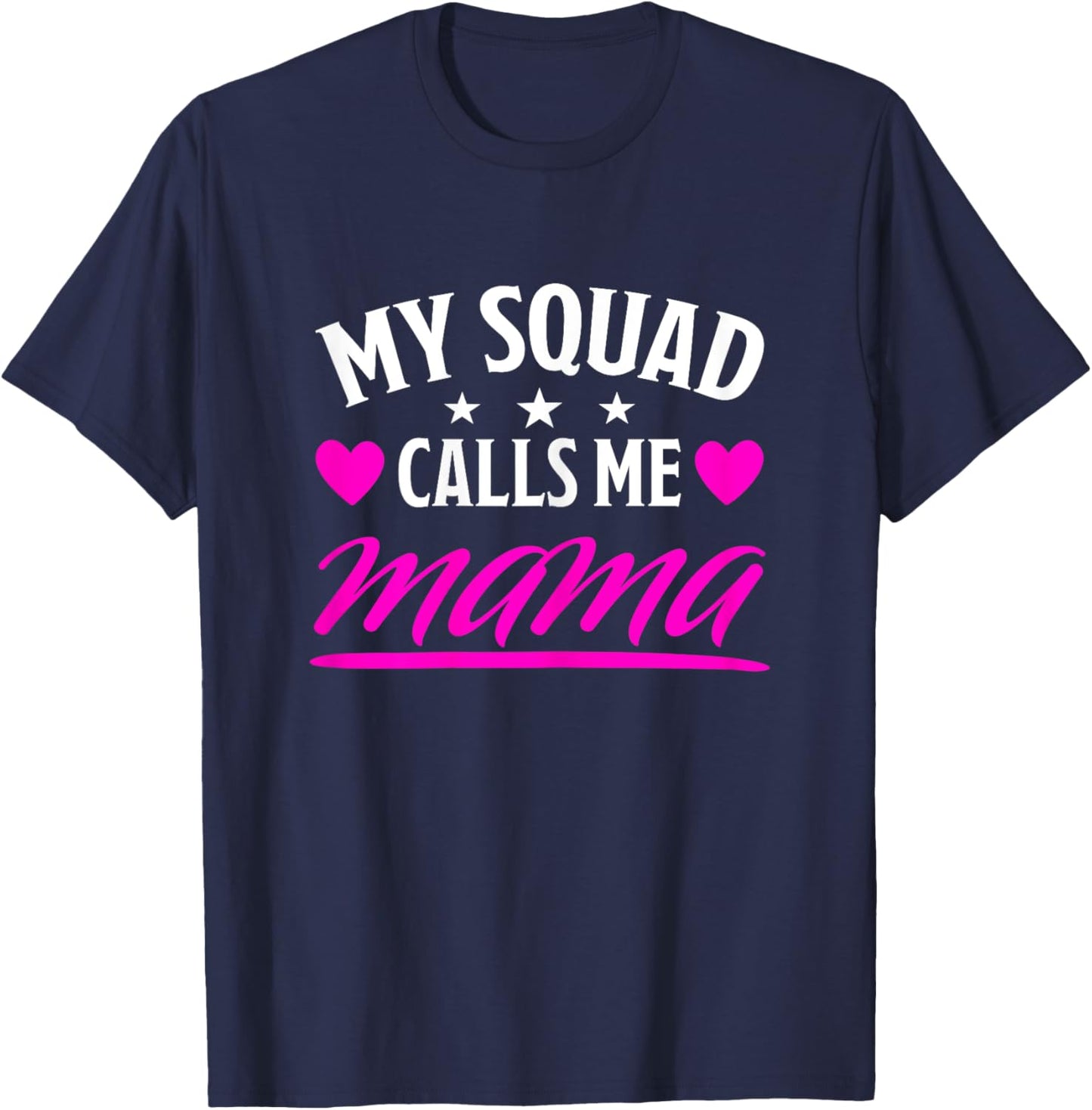 My Squad Calls Me Mama Funny Mom Best Mommy Family Mother T-Shirt - T-Shirt | Navy