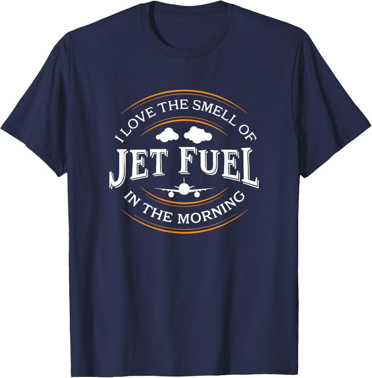 I Love The Smell Of Jet Fuel In The Morning, Pilot T-Shirt - T-Shirt | Navy