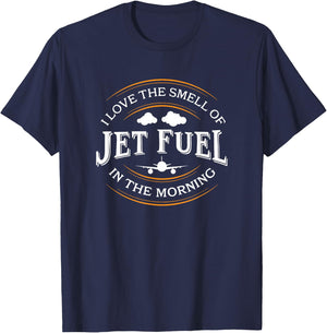 I Love The Smell Of Jet Fuel In The Morning, Pilot T-Shirt - T-Shirt | Navy