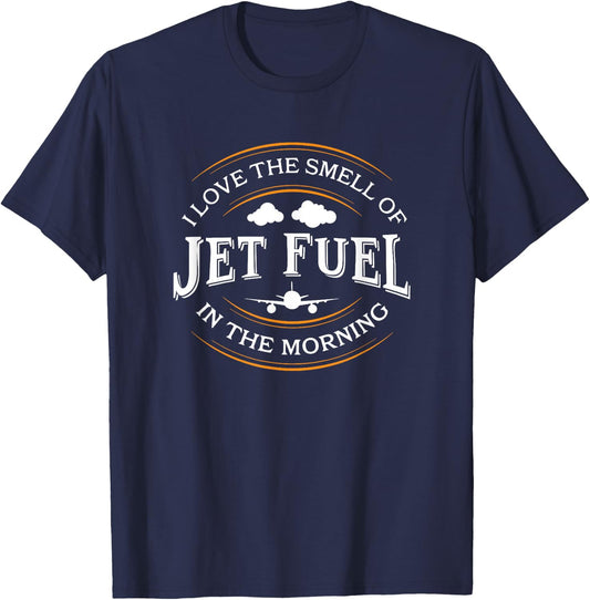I Love The Smell Of Jet Fuel In The Morning, Pilot T-Shirt - T-Shirt | Navy