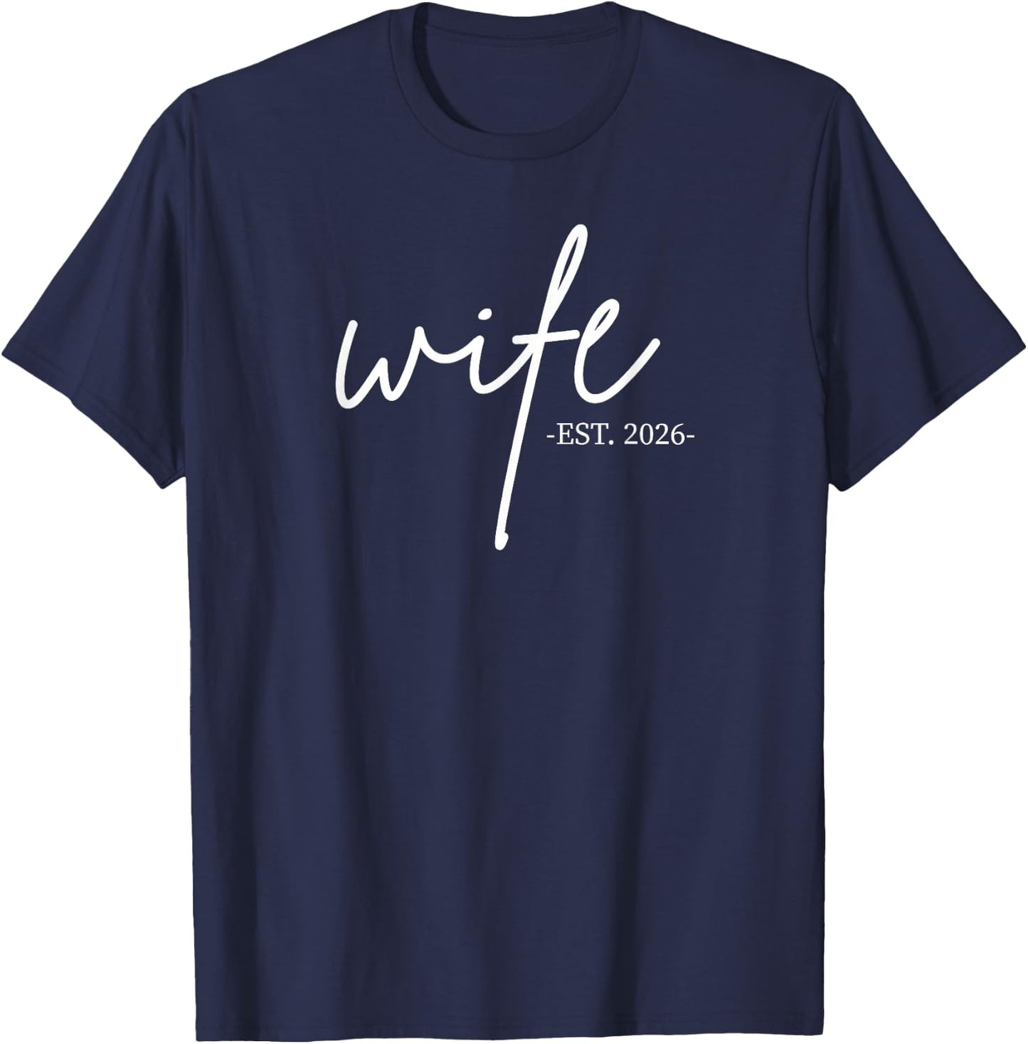 Wife Est 2026 Just Married Honeymoon Wedding Couples Party T-Shirt - T-Shirt | Navy