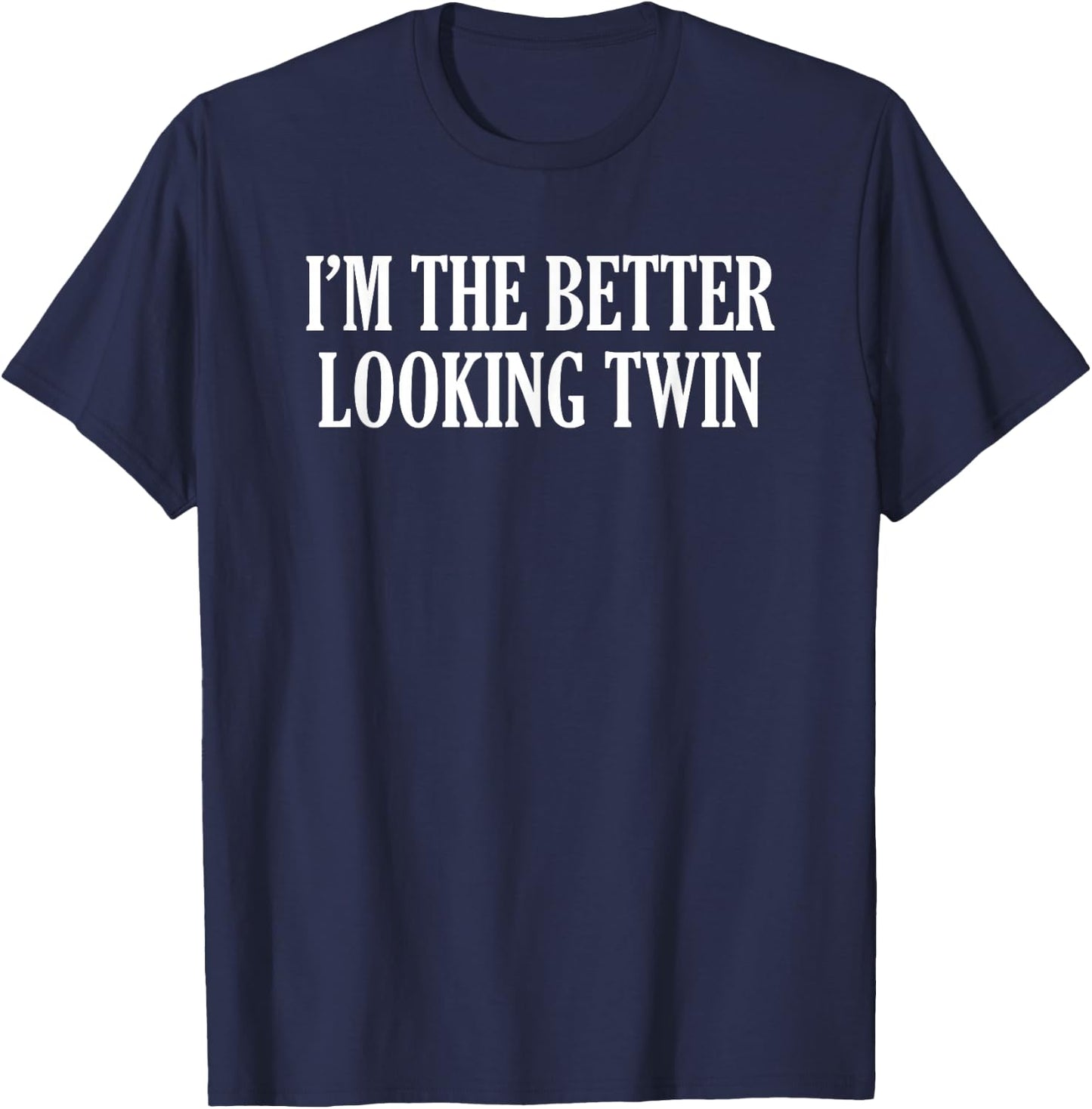 I’m The Better Looking Twin T-Shirt - T-Shirt | Navy