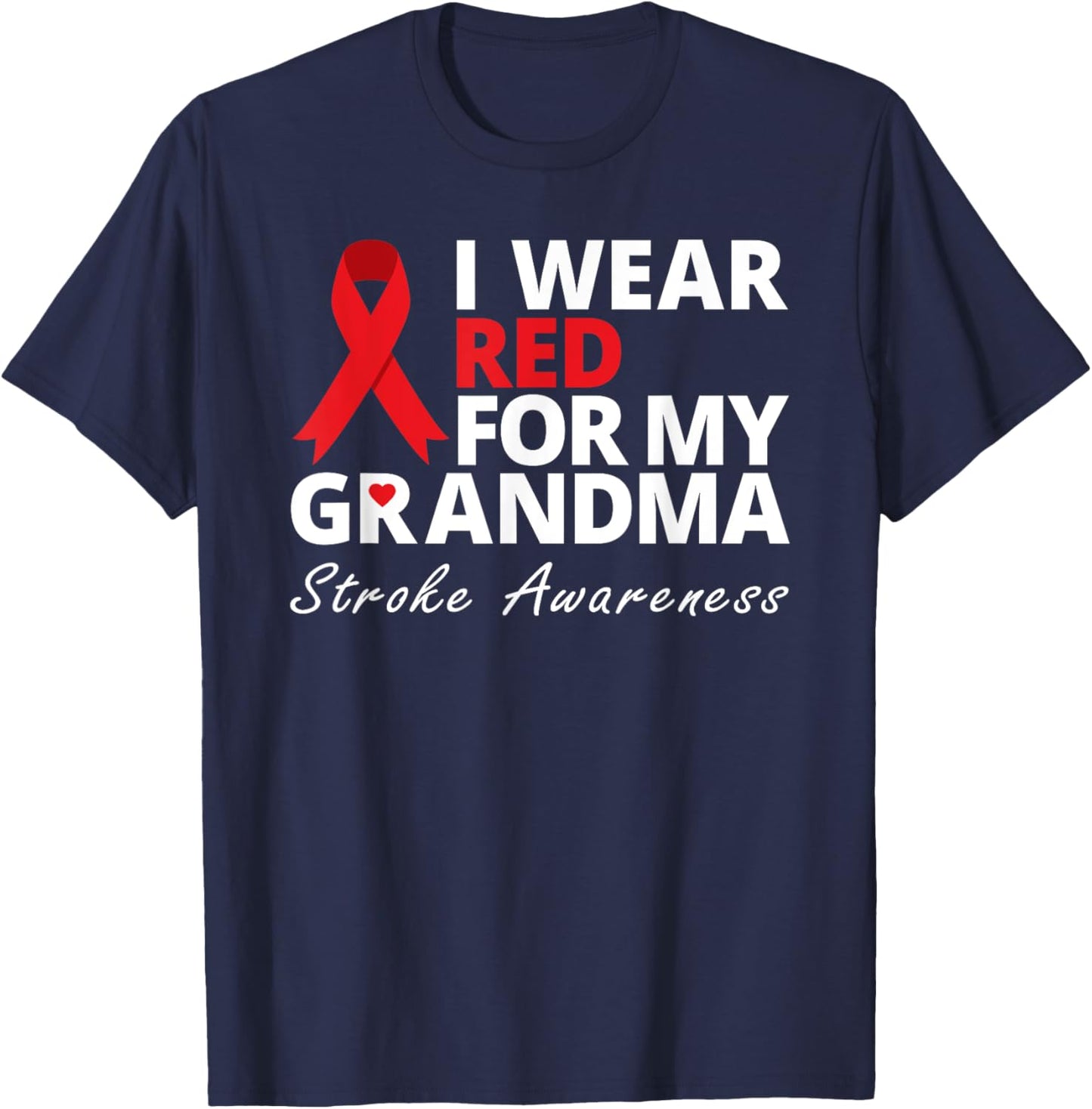I Wear Red For My Grandma Stroke Awareness Survivor Warrior T-Shirt - T-Shirt | Navy