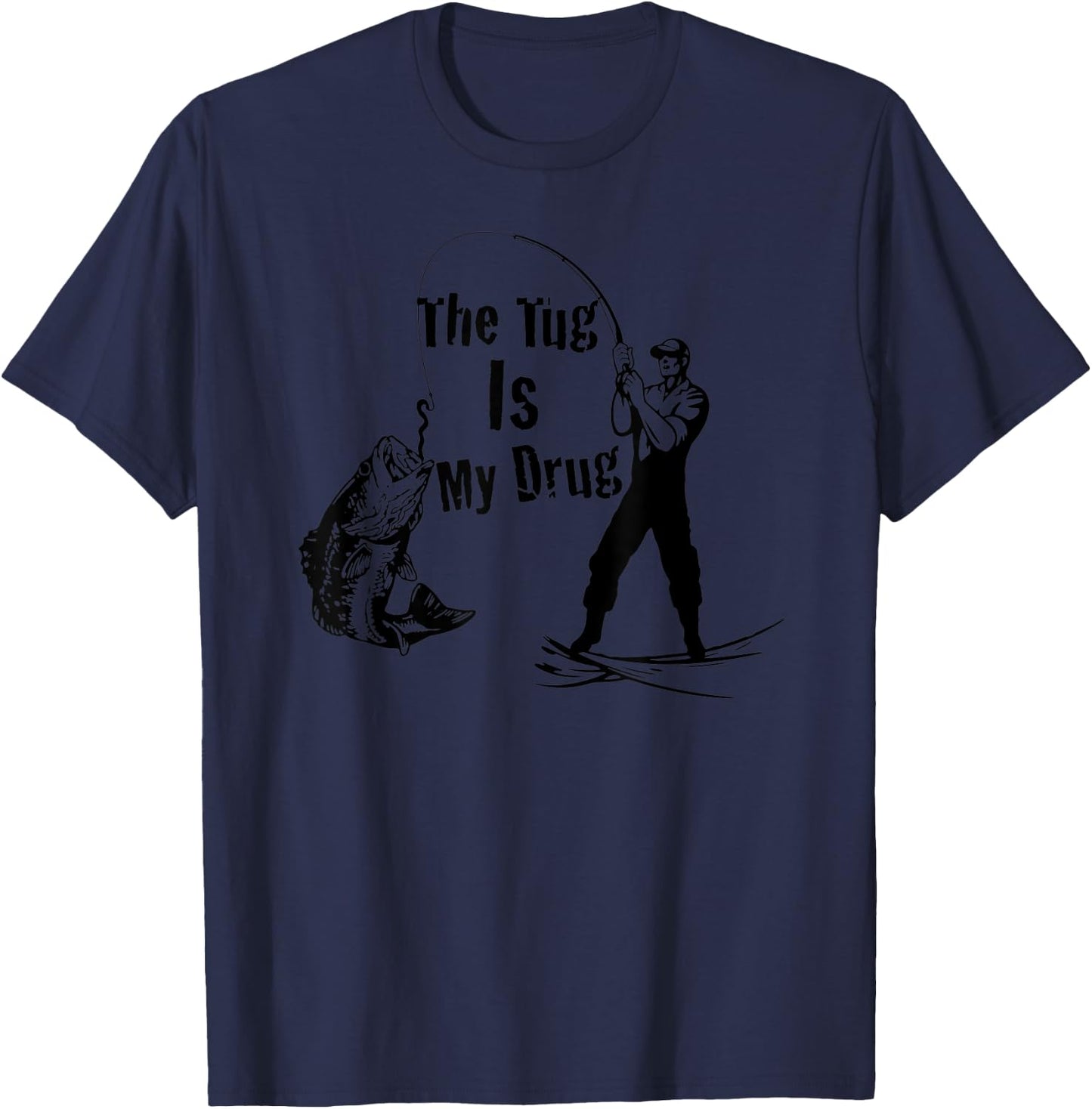The Tug Is My Drug - Funny Bass Fishing T-Shirt - T-Shirt | Navy