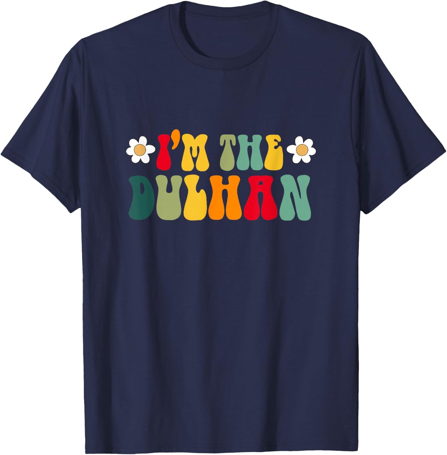 I'm The Dulhan Funny Bride Bridesmaids Indian Bachelorette T-Shirt - T-Shirt | Navy