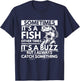 Sometimes It's A Fish Funny Fishing Angler Lover Design T-Shirt - T-Shirt | Navy