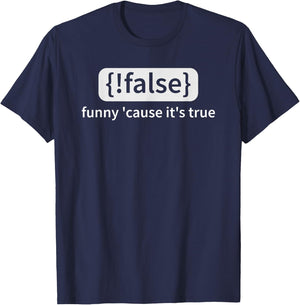 Not False It's True Funny I IT Coding Idea T-Shirt - T-Shirt | Navy