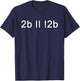 To Be Or Not To Be 2b || !2b Boolean Logic T-Shirt - T-Shirt | Navy