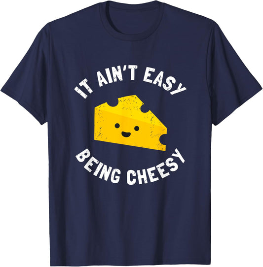 Funny Cheese Food Pun - It Ain't Easy Being Cheesy Quote T-Shirt - T-Shirt | Navy