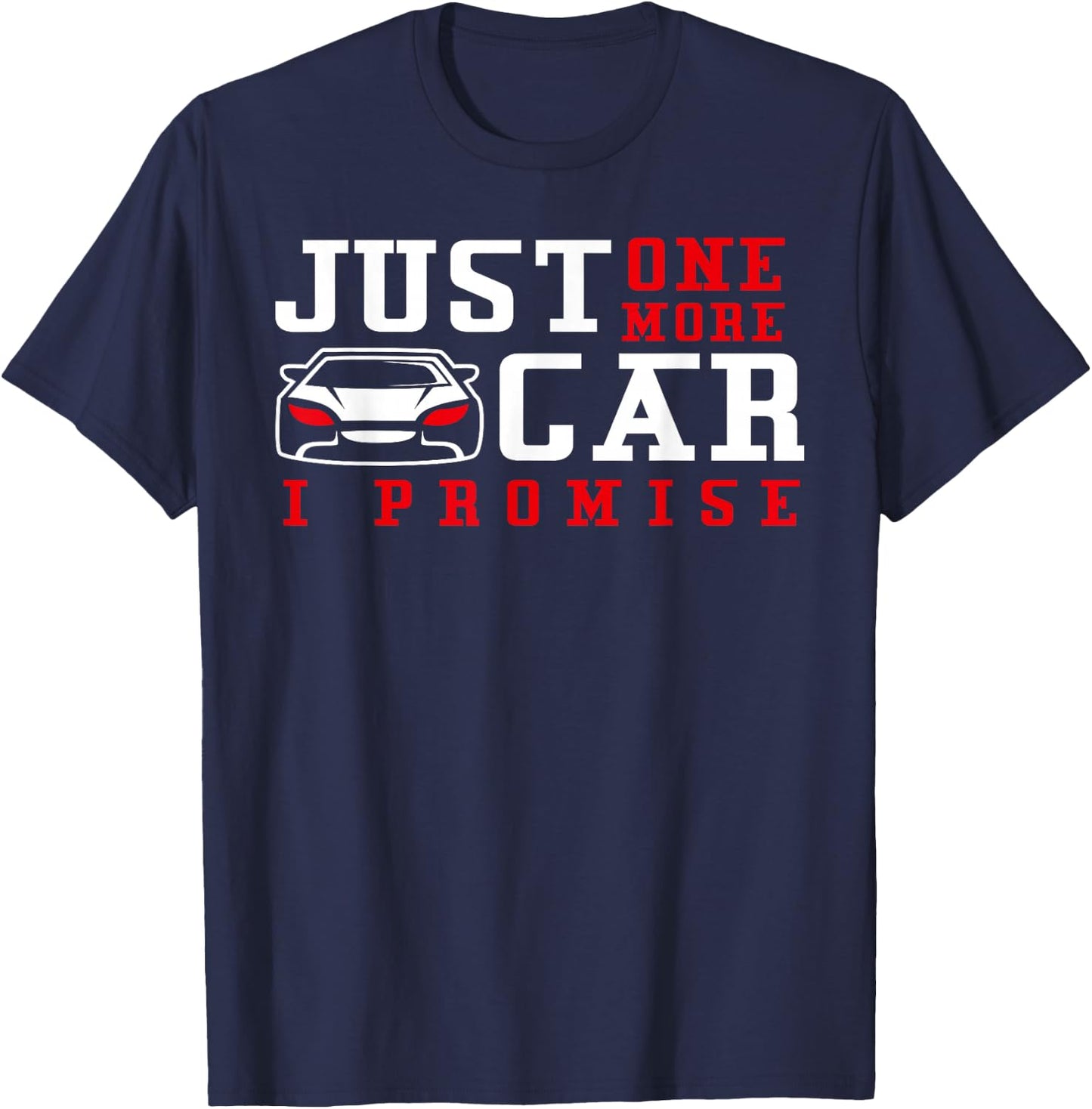 Just One More Car I Promise - Funny Car Pun T-Shirt - T-Shirt | Navy
