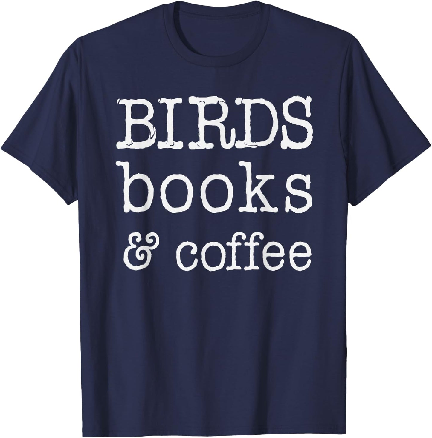 Birds, books & Coffee, shirts and gifts , Mothers T-Shirt - T-Shirt | Navy
