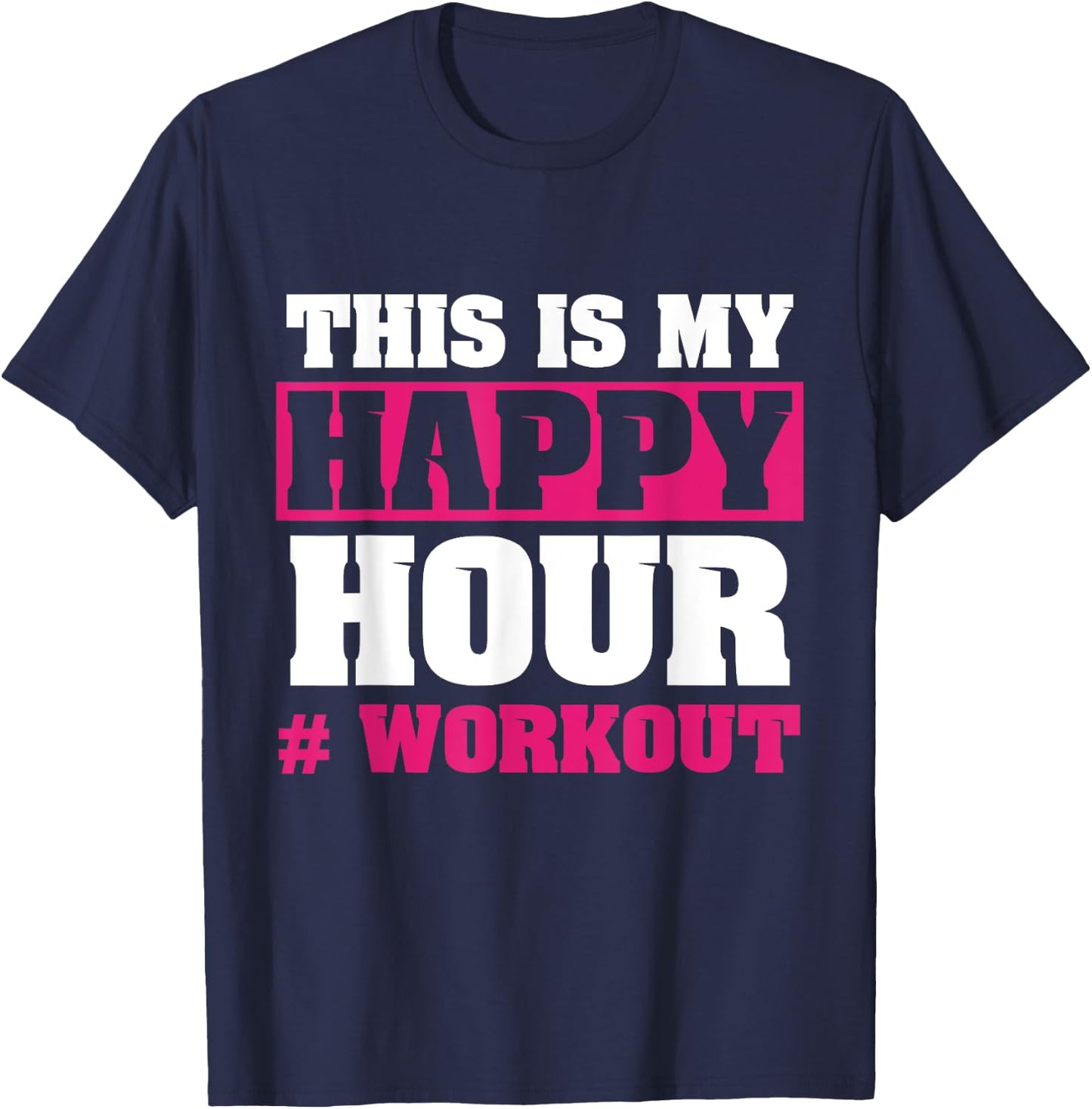 This is My Happy Hour Workout Funny Gift Fitness Lover Shirt T-Shirt - T-Shirt | Navy