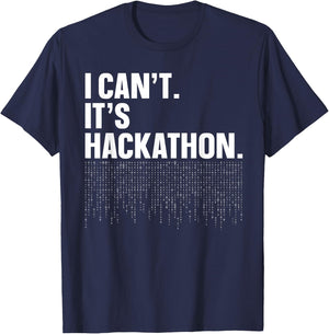 I Can't. It's Hackathon. - Programmer Hackathon Design T-Shirt - T-Shirt | Navy