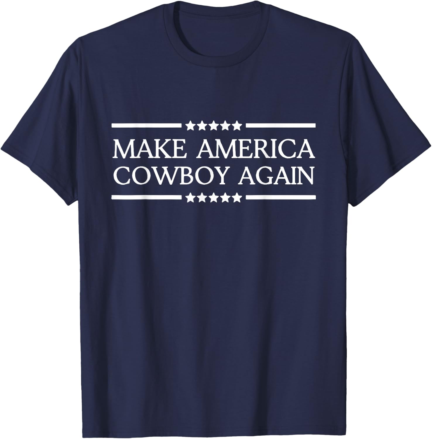 Makes America A Cowboy Again Western Life Country T-Shirt - T-Shirt | Navy