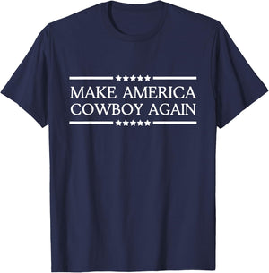 Makes America A Cowboy Again Western Life Country T-Shirt - T-Shirt | Navy