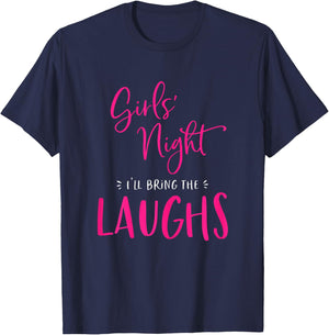 Girls Night Out I'll Bring The Laughs Funny Matching Party T-Shirt - T-Shirt | Navy