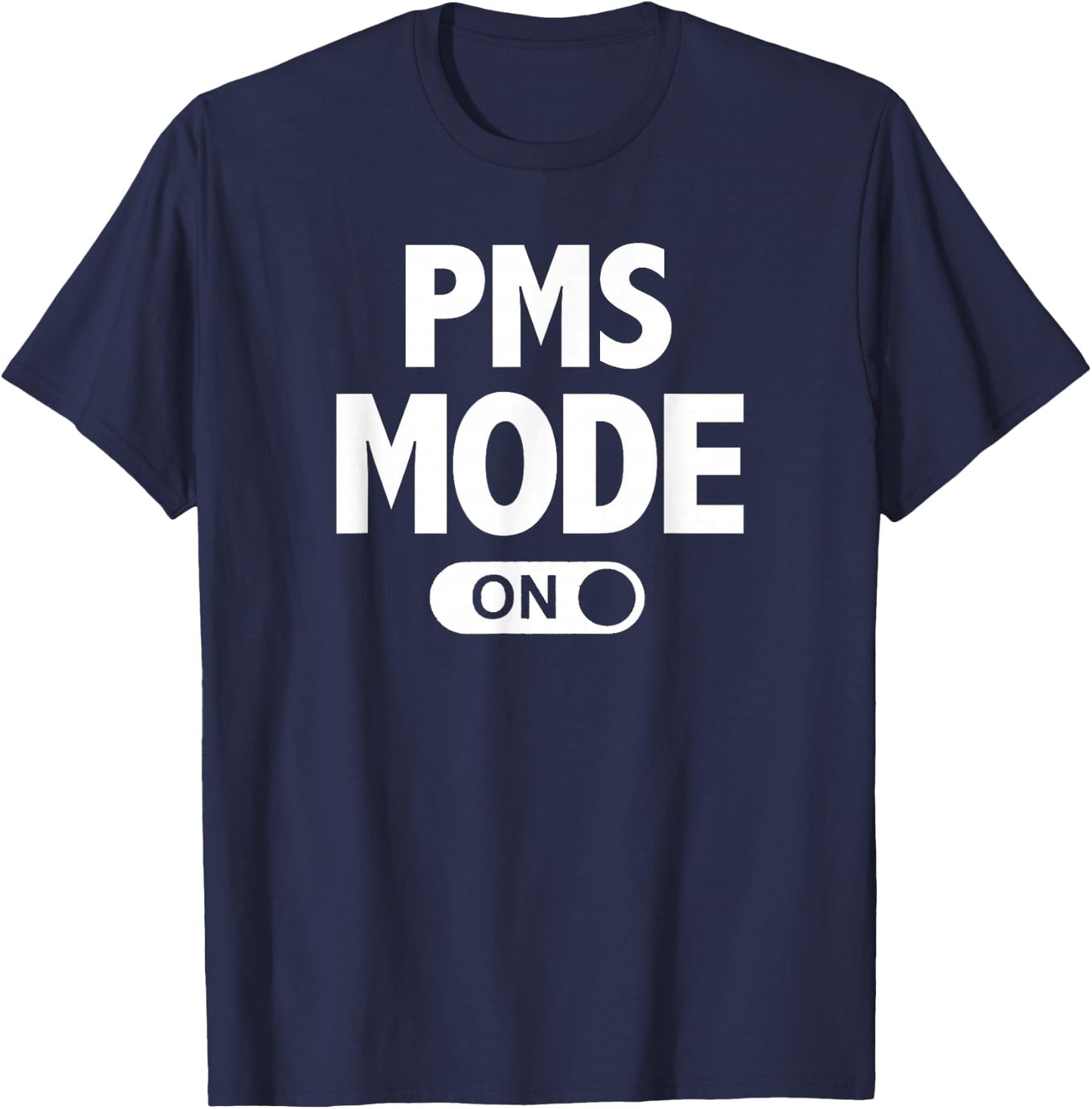 Funny PMS Mode On T-Shirt - T-Shirt | Navy
