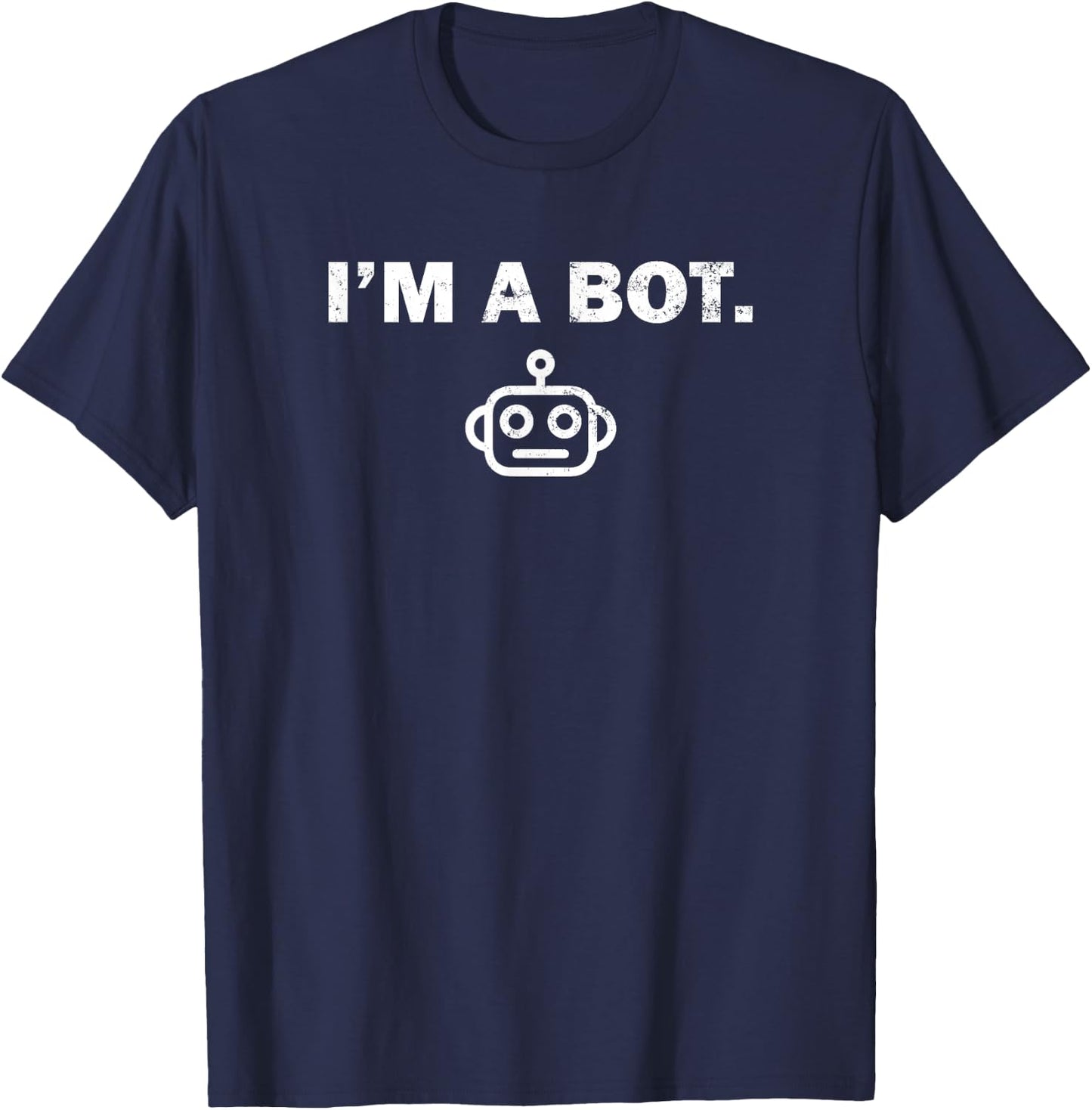 I'm a bot funny sarcastic computer coder technician T-Shirt - T-Shirt | Navy