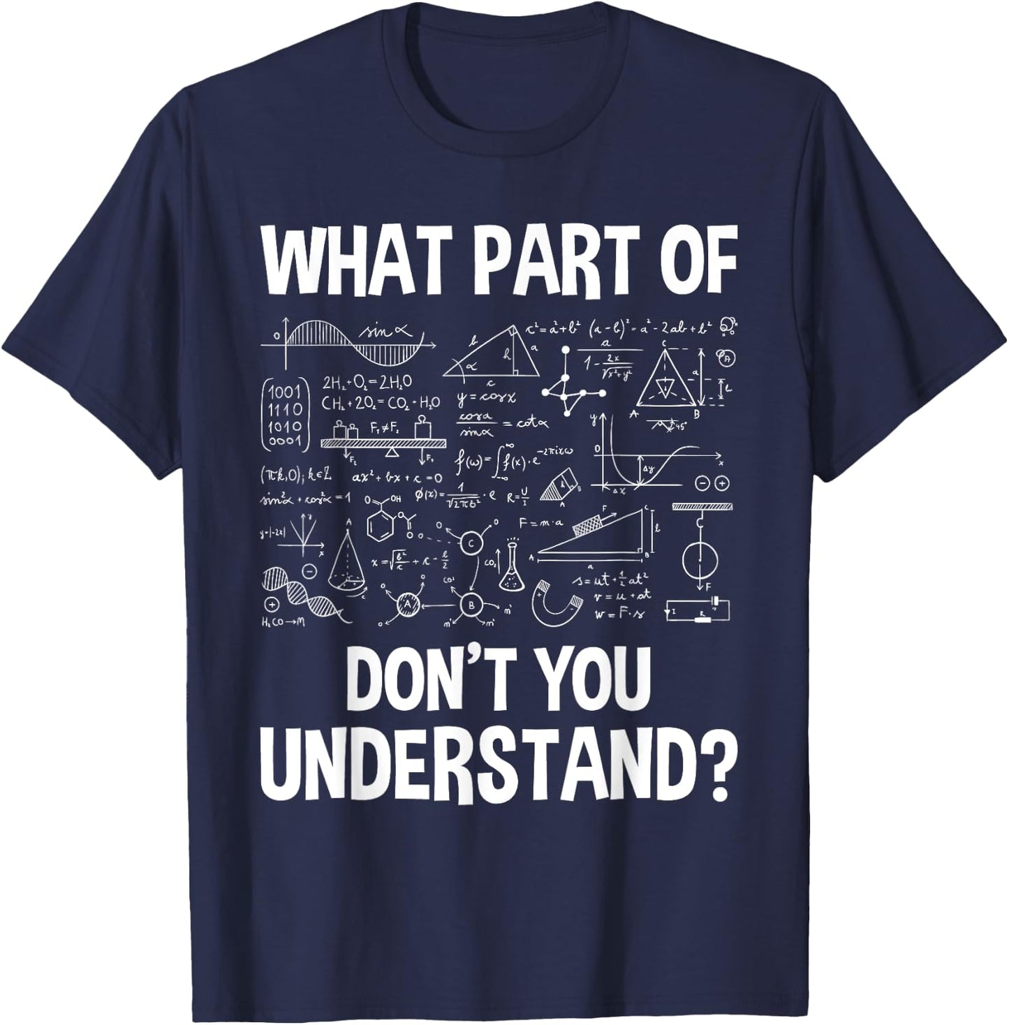 What Part Of Don't You Understand - Science Math Chemistry T-Shirt - T-Shirt | Navy