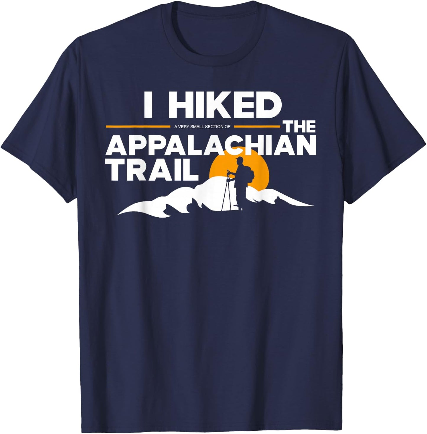 I Hiked a small section of The Appalachian Trail T-Shirt - T-Shirt | Navy