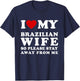 I Love My Brazilian Wife So Please Stay Away Hot Wife T-Shirt - T-Shirt | Navy