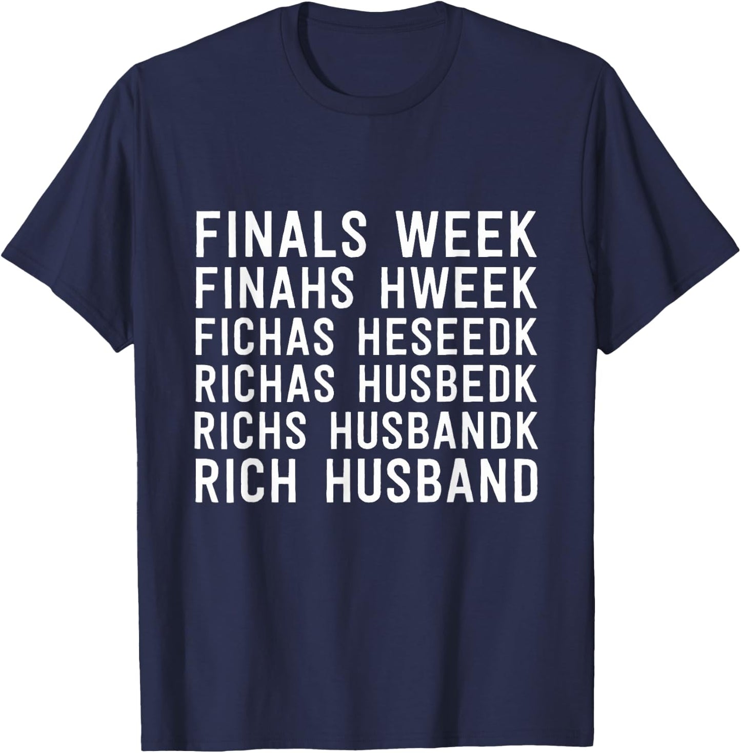 Finals Week Rich Husband Funny College Life Humor T-Shirt - T-Shirt | Navy
