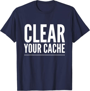 Clear Your Cache T-Shirt - T-Shirt | Navy