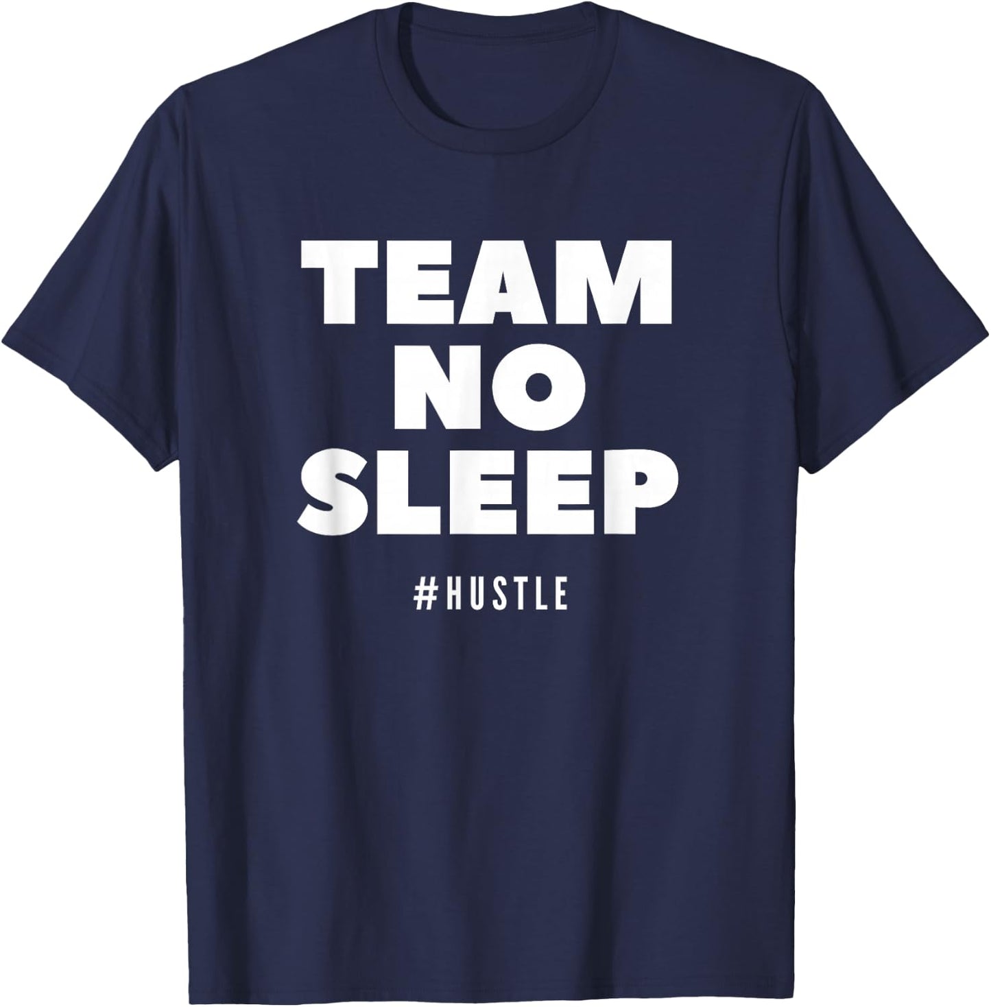 Team No Sleep Hashtag Hustle women saying T-Shirt - T-Shirt | Navy