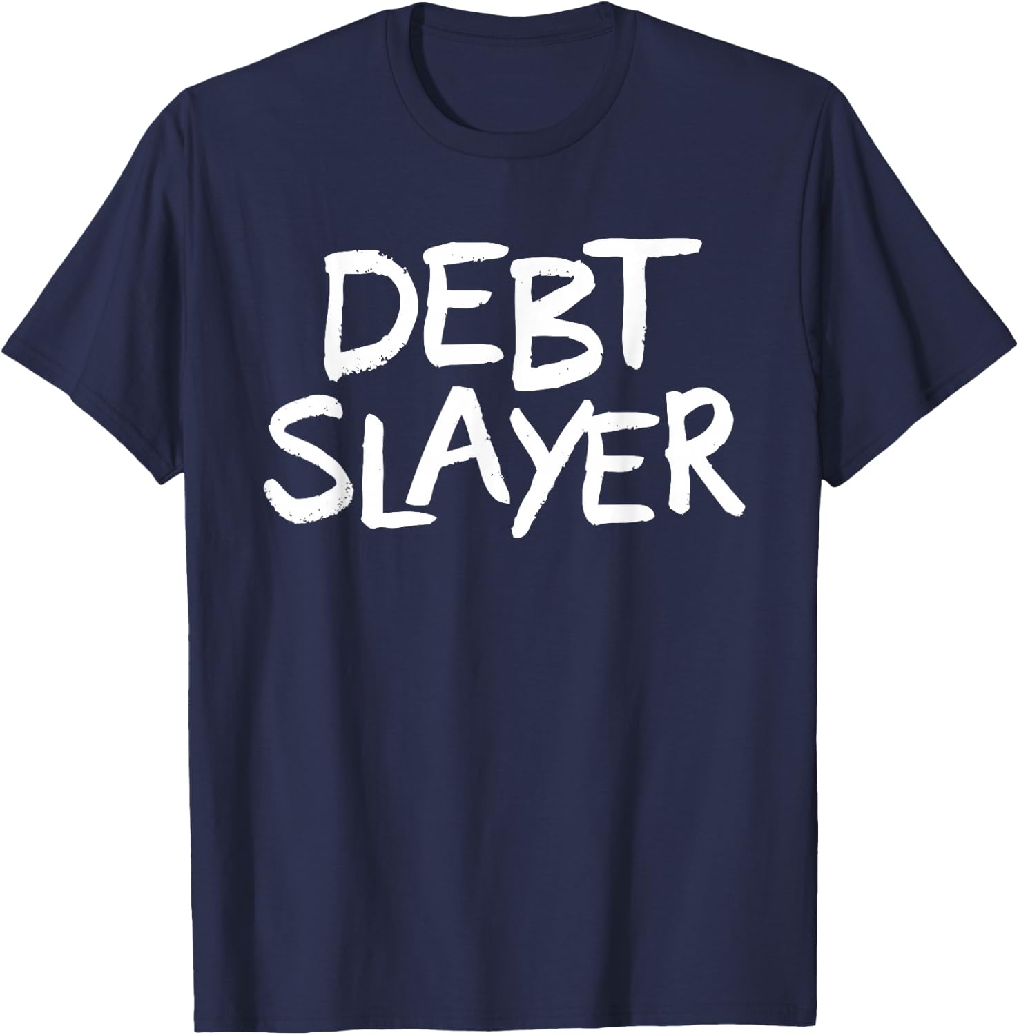 Debt Slayer Funny Debt Free T-Shirt - T-Shirt | Navy