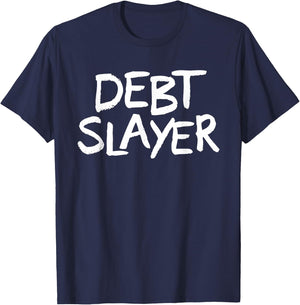 Debt Slayer Funny Debt Free T-Shirt - T-Shirt | Navy