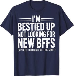 I'm Bestied Up Not Looking For New Bffs T-Shirt - T-Shirt | Navy