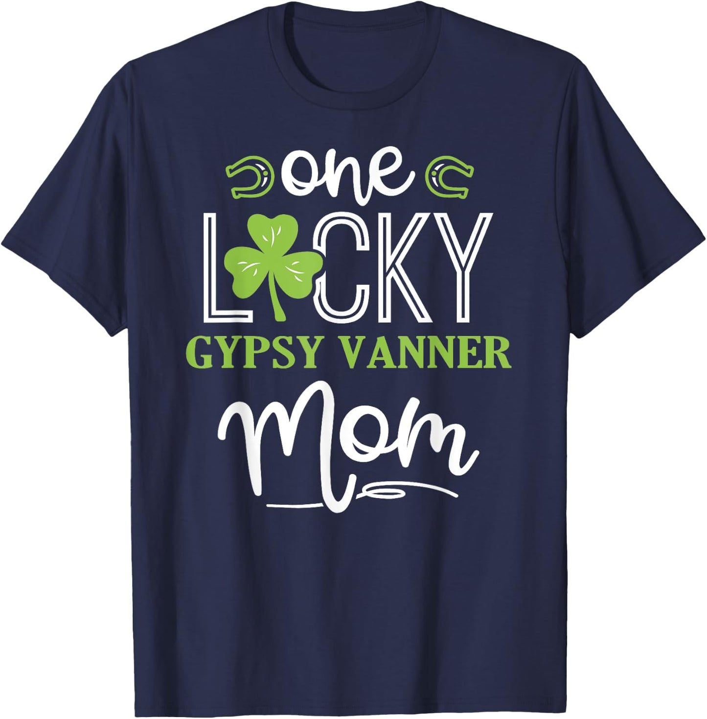 One Lucky Gypsy Vanner Horse Mom Irish Horseback Riding T-Shirt - T-Shirt | Navy