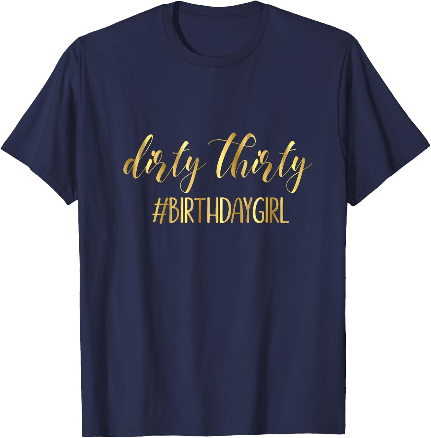 30th Birthday Gift Girly Dirty Thirty 30 Sister T-Shirt - T-Shirt | Navy