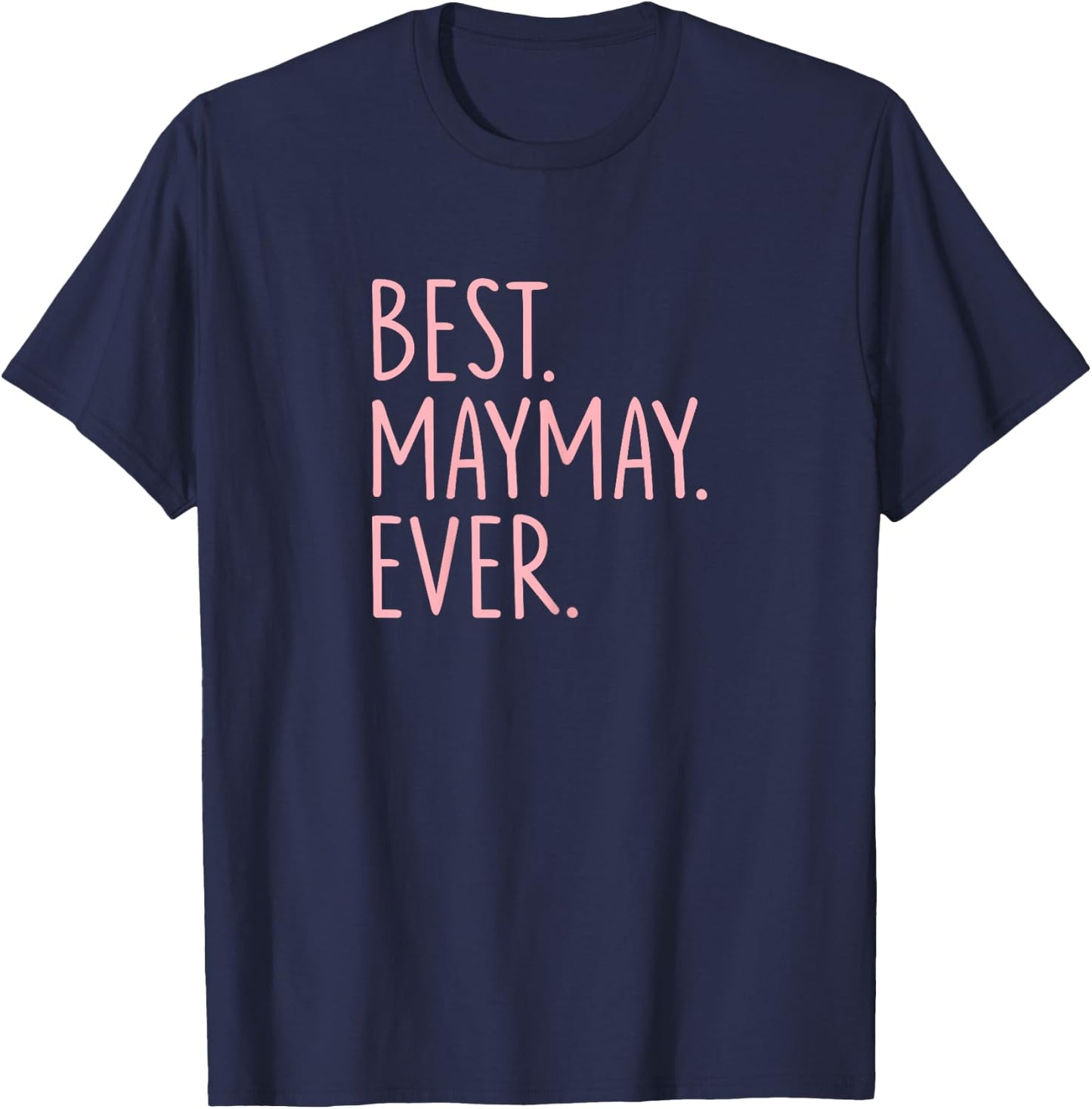 Best Maymay Ever T-Shirt - T-Shirt | Navy