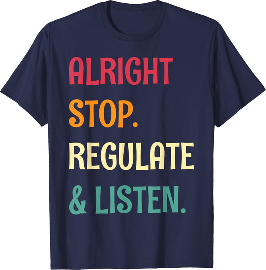 Alright Stop Regulate And Listen School Counselor T-Shirt - T-Shirt | Navy