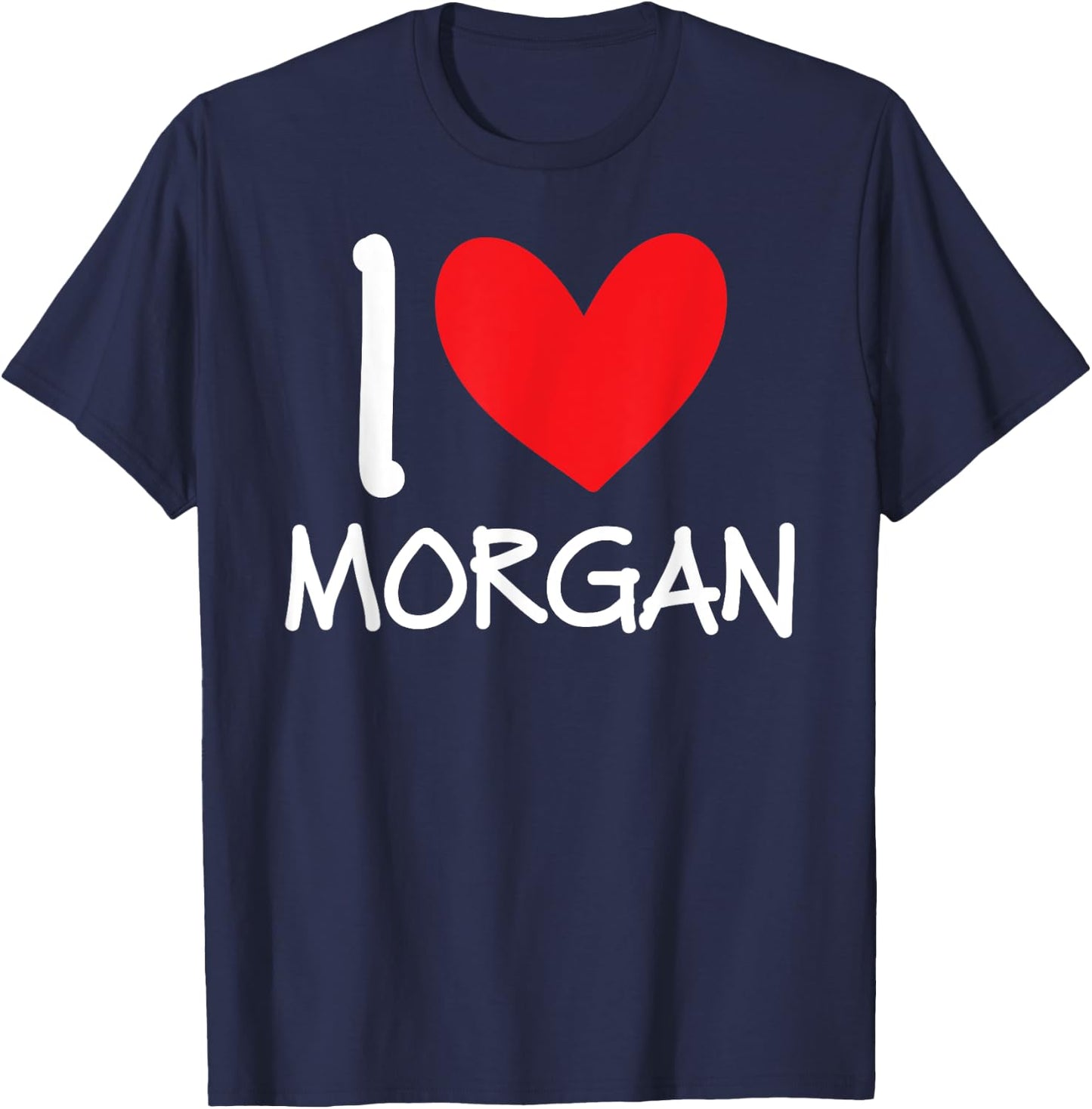 I Love Morgan Name Personalized Girl Woman BFF Friend Heart T-Shirt - T-Shirt | Navy