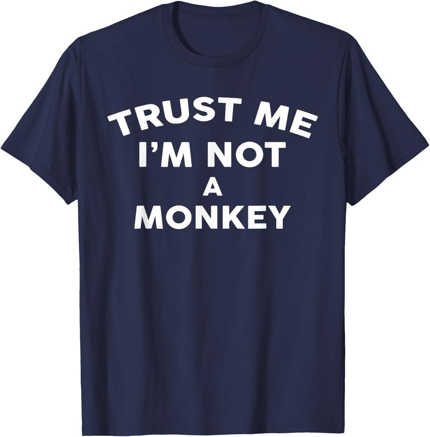Trust Me I'm Not A MONKEY MONKEY T-Shirt - T-Shirt | Navy