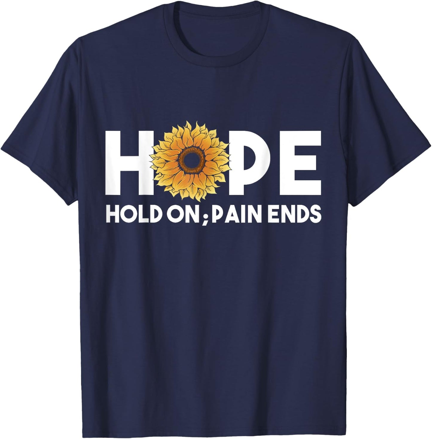Hope Hold On Pain Ends, Sunflower Mental Health Awareness T-Shirt - T-Shirt | Navy